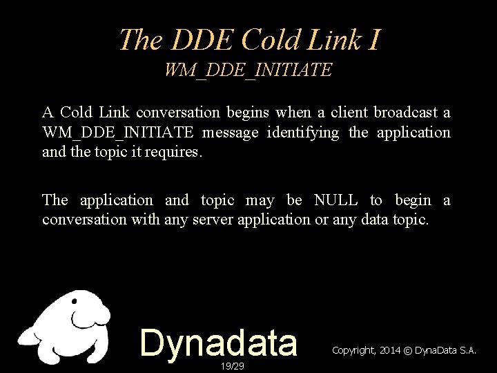 The DDE Cold Link I WM_DDE_INITIATE A Cold Link conversation begins when a client