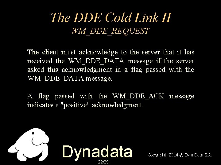 The DDE Cold Link II WM_DDE_REQUEST The client must acknowledge to the server that