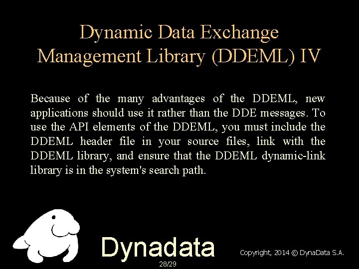 Dynamic Data Exchange Management Library (DDEML) IV Because of the many advantages of the