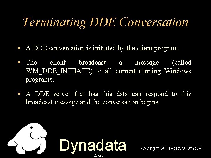 Terminating DDE Conversation • A DDE conversation is initiated by the client program. •