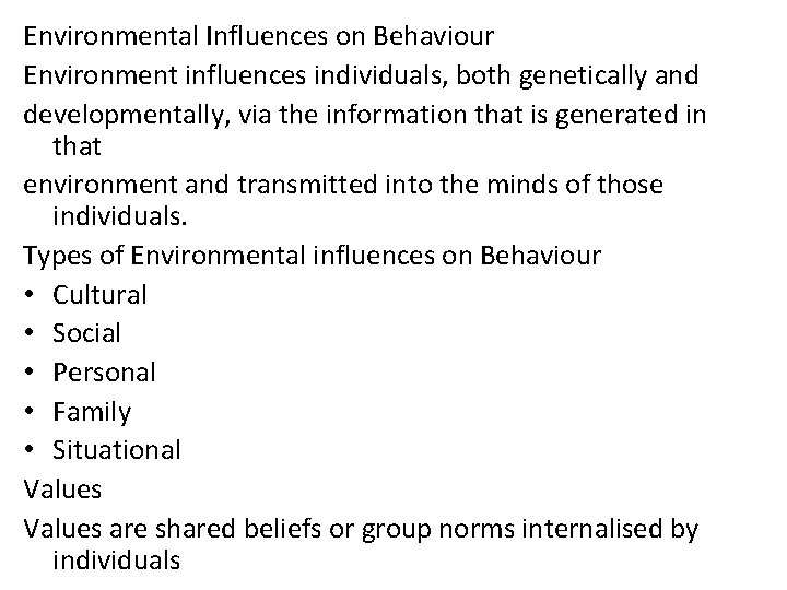 Environmental Influences on Behaviour Environment influences individuals, both genetically and developmentally, via the information