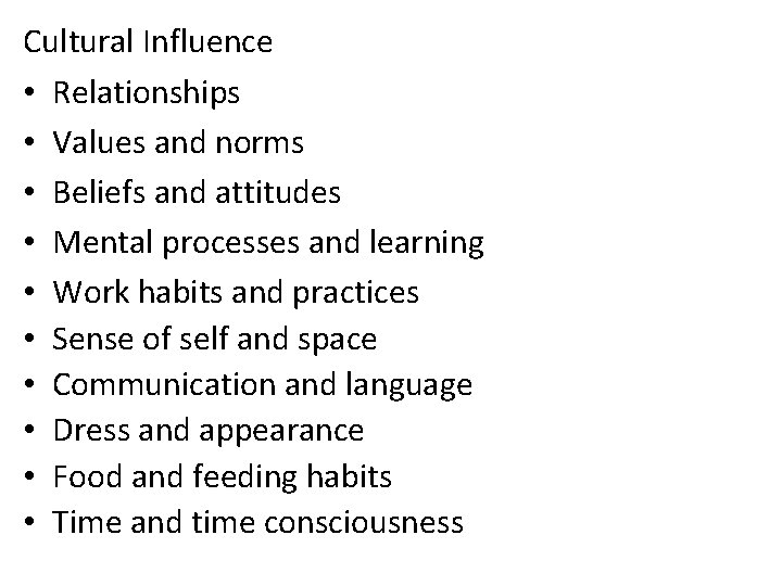 Cultural Influence • Relationships • Values and norms • Beliefs and attitudes • Mental