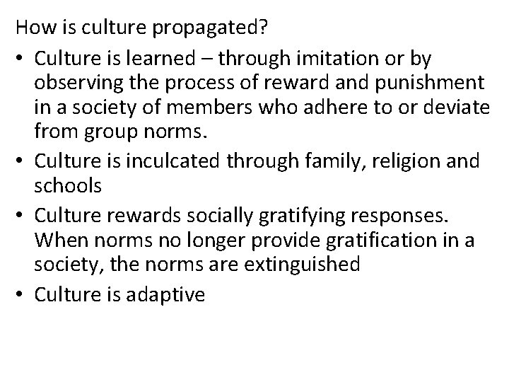 How is culture propagated? • Culture is learned – through imitation or by observing