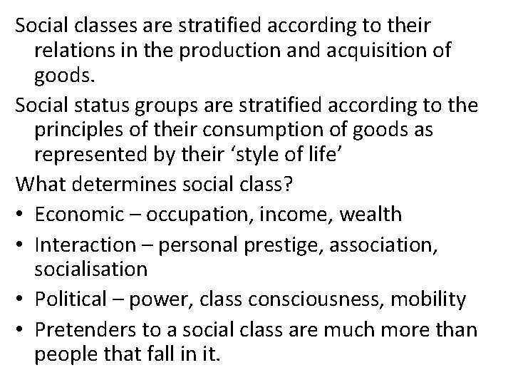 Social classes are stratified according to their relations in the production and acquisition of
