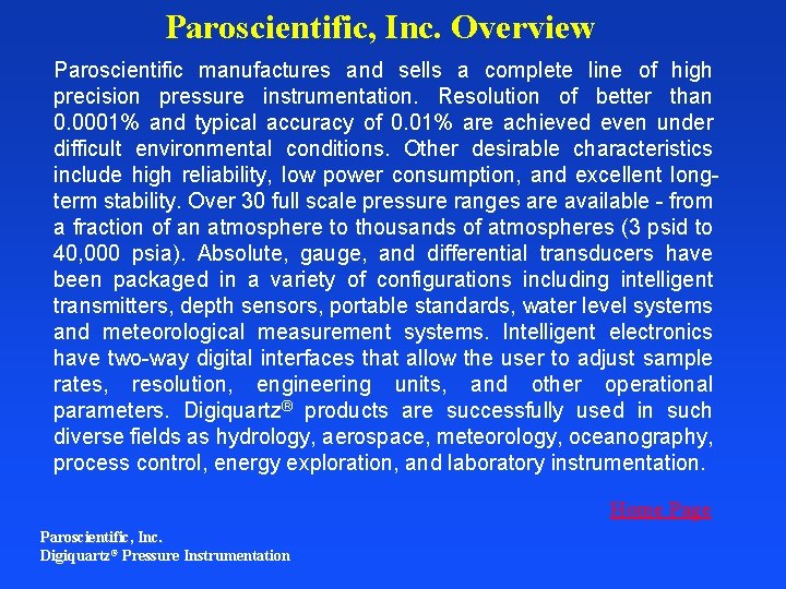 Paroscientific, Inc. Overview Paroscientific manufactures and sells a complete line of high precision pressure