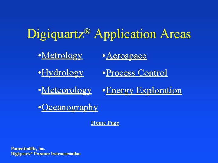 Digiquartz® Application Areas • Metrology • Aerospace • Hydrology • Process Control • Meteorology