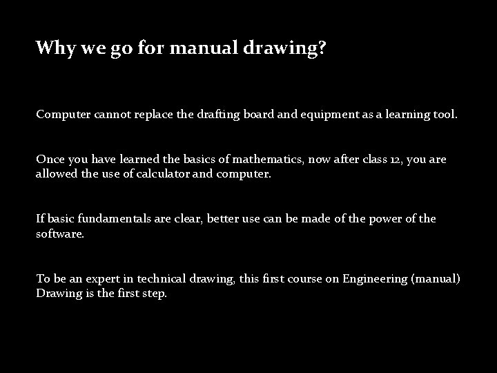 Why we go for manual drawing? Computer cannot replace the drafting board and equipment