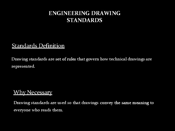 ENGINEERING DRAWING STANDARDS Standards Definition Drawing standards are set of rules that govern how