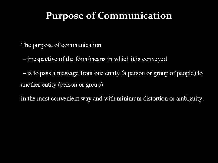 Purpose of Communication The purpose of communication – irrespective of the form/means in which