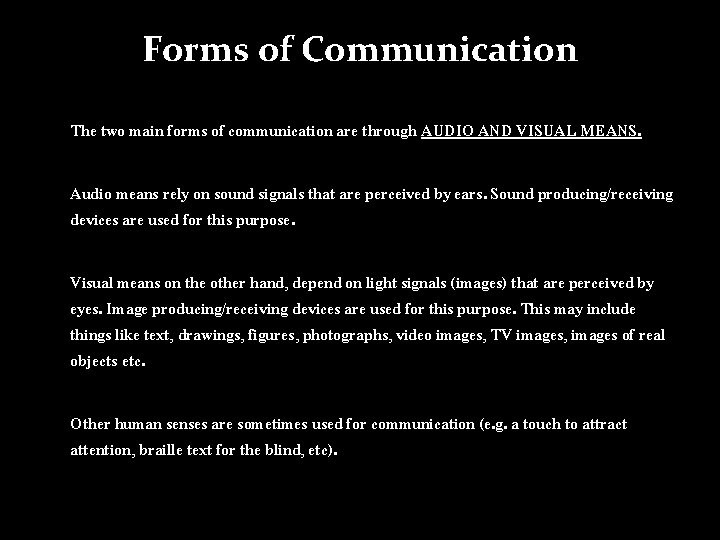 Forms of Communication The two main forms of communication are through AUDIO AND VISUAL