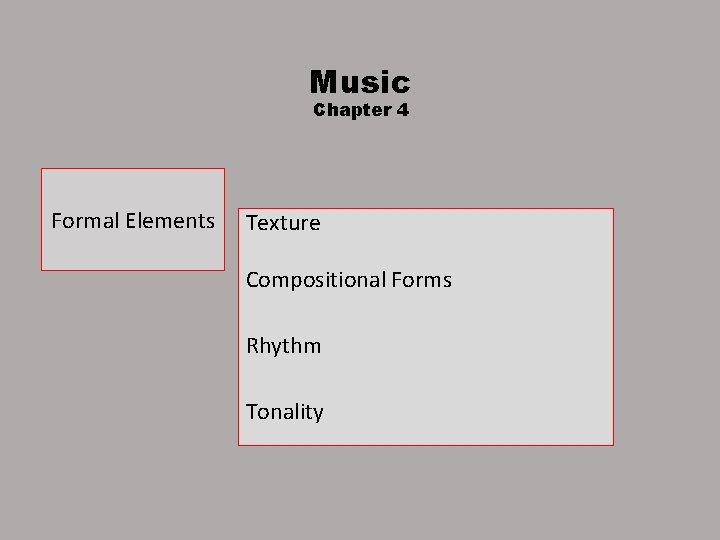 Music Chapter 4 Formal Elements Texture Compositional Forms Rhythm Tonality 