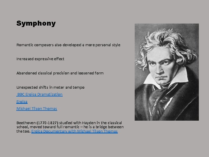 Symphony Romantic composers also developed a more personal style Increased expressive effect Abandoned classical