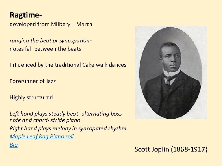 Ragtimedeveloped from Military March ragging the beat or syncopationnotes fall between the beats Influenced