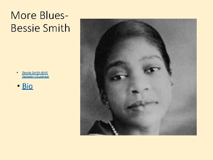 More Blues. Bessie Smith • Bessie Smith Ain't Nobody's Business • Bio 