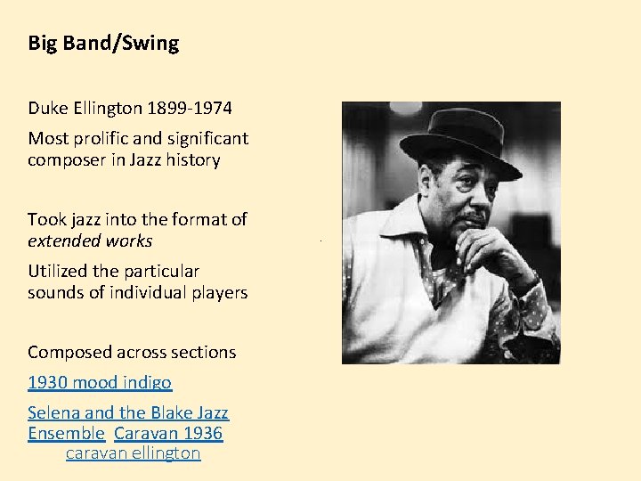 Big Band/Swing Duke Ellington 1899 -1974 Most prolific and significant composer in Jazz history