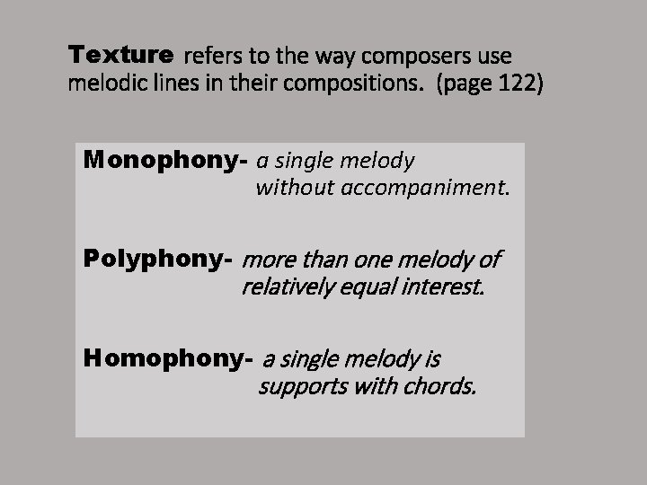 Texture refers to the way composers use melodic lines in their compositions. (page 122)