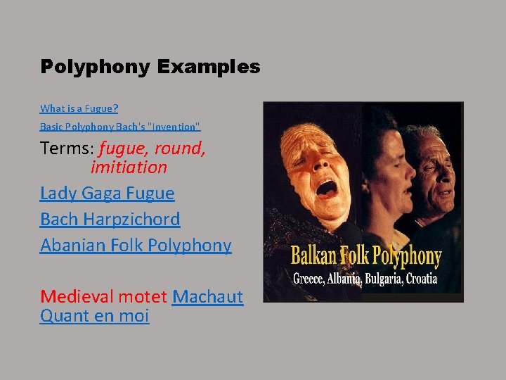 Polyphony Examples What is a Fugue? Basic Polyphony Bach's "Invention" Terms: fugue, round, imitiation