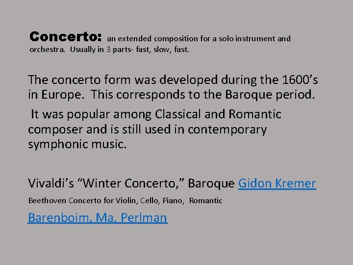 Concerto: an extended composition for a solo instrument and orchestra. Usually in 3 parts-