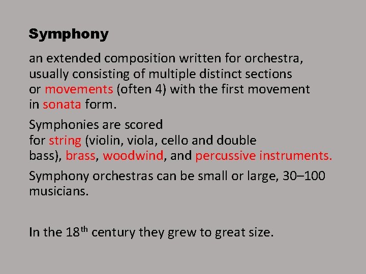 Symphony an extended composition written for orchestra, usually consisting of multiple distinct sections or