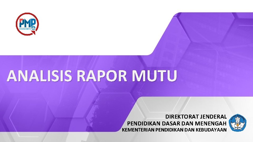 ANALISIS RAPOR MUTU DIREKTORAT JENDERAL PENDIDIKAN DASAR DAN MENENGAH KEMENTERIAN PENDIDIKAN DAN KEBUDAYAAN 