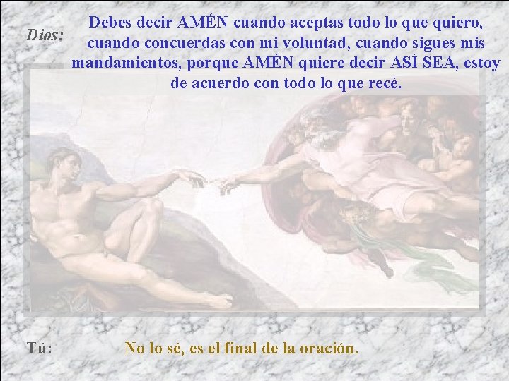 Debes decir AMÉN cuando aceptas todo lo que quiero, Dios: cuando concuerdas con mi