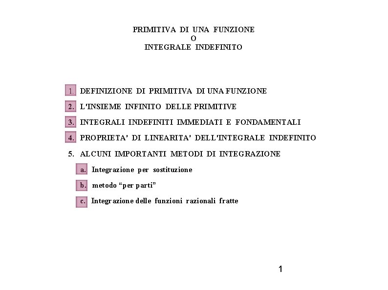 PRIMITIVA DI UNA FUNZIONE O INTEGRALE INDEFINITO 1. DEFINIZIONE DI PRIMITIVA DI UNA FUNZIONE