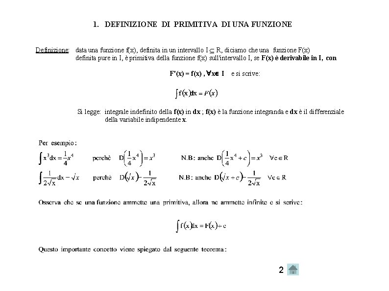 1. DEFINIZIONE DI PRIMITIVA DI UNA FUNZIONE Definizione: data una funzione f(x), definita in