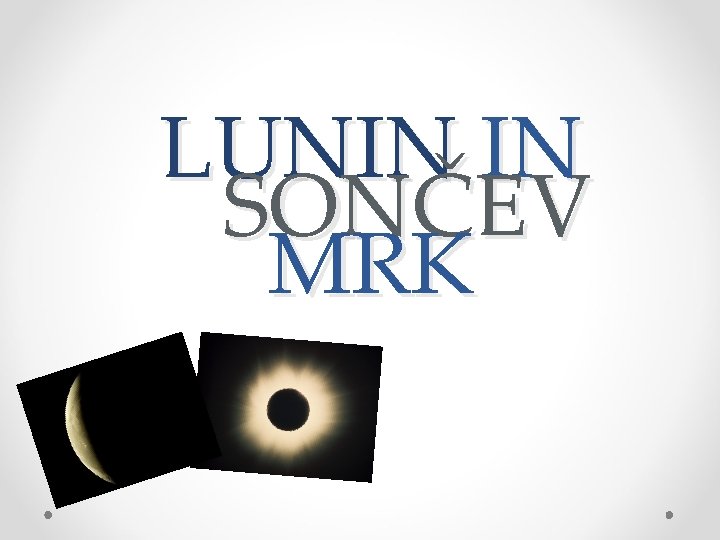 LUNIN IN SONČEV MRK 