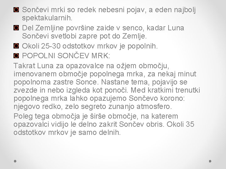 Sončevi mrki so redek nebesni pojav, a eden najbolj spektakularnih. Del Zemljine površine zaide