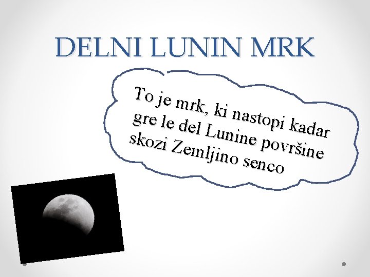 DELNI LUNIN MRK To je m rk, ki n astopi gre le d kadar