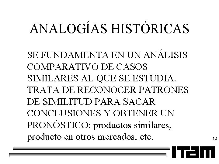 ANALOGÍAS HISTÓRICAS SE FUNDAMENTA EN UN ANÁLISIS COMPARATIVO DE CASOS SIMILARES AL QUE SE