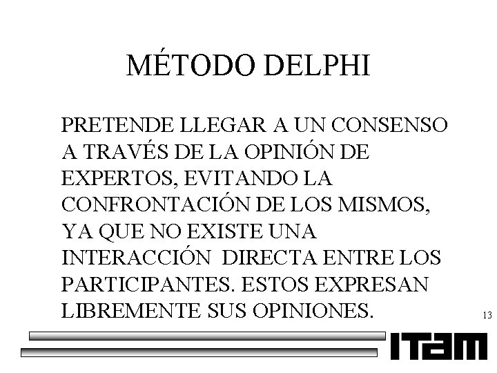 MÉTODO DELPHI PRETENDE LLEGAR A UN CONSENSO A TRAVÉS DE LA OPINIÓN DE EXPERTOS,