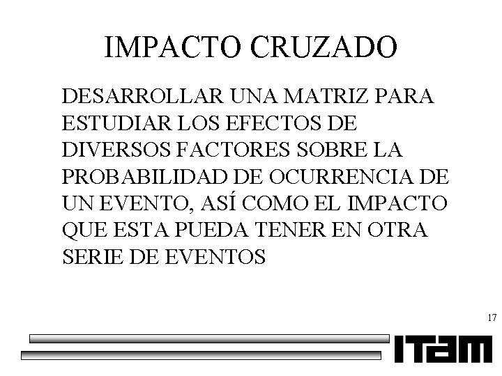 IMPACTO CRUZADO DESARROLLAR UNA MATRIZ PARA ESTUDIAR LOS EFECTOS DE DIVERSOS FACTORES SOBRE LA
