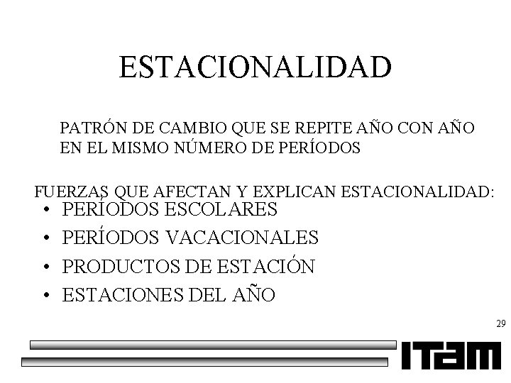 ESTACIONALIDAD PATRÓN DE CAMBIO QUE SE REPITE AÑO CON AÑO EN EL MISMO NÚMERO