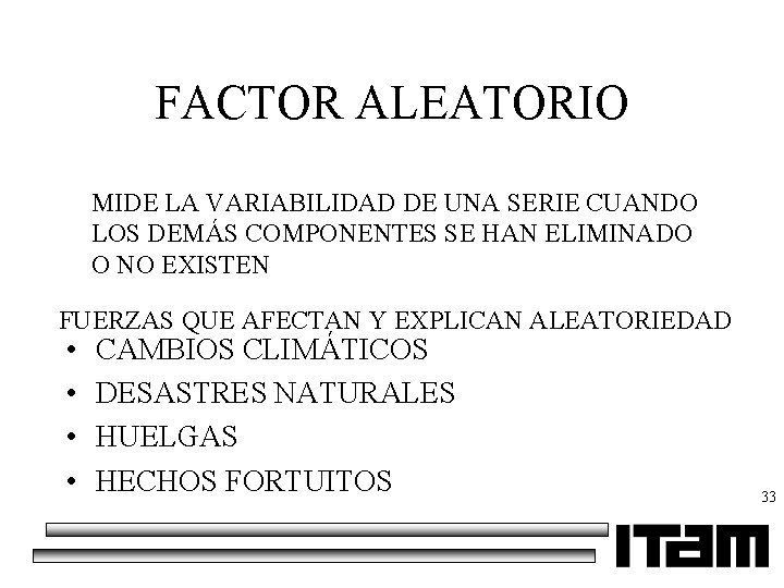 FACTOR ALEATORIO MIDE LA VARIABILIDAD DE UNA SERIE CUANDO LOS DEMÁS COMPONENTES SE HAN