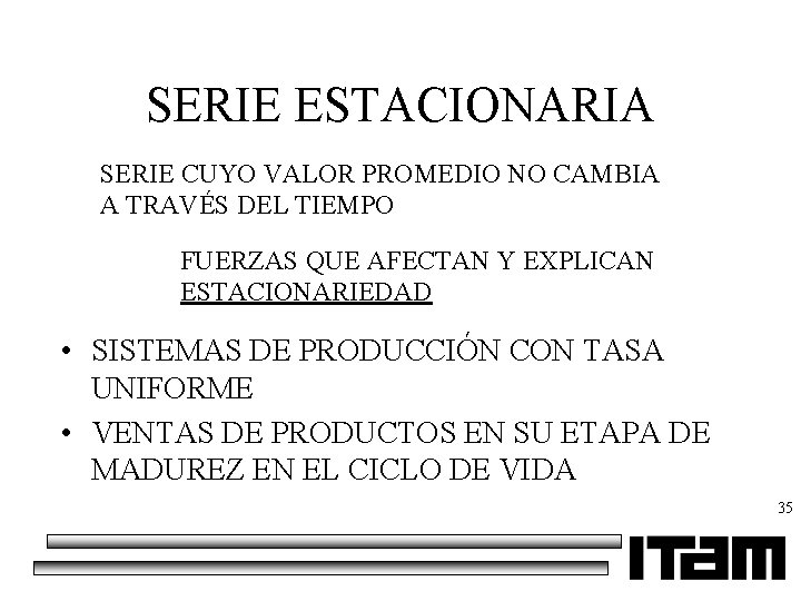 SERIE ESTACIONARIA SERIE CUYO VALOR PROMEDIO NO CAMBIA A TRAVÉS DEL TIEMPO FUERZAS QUE