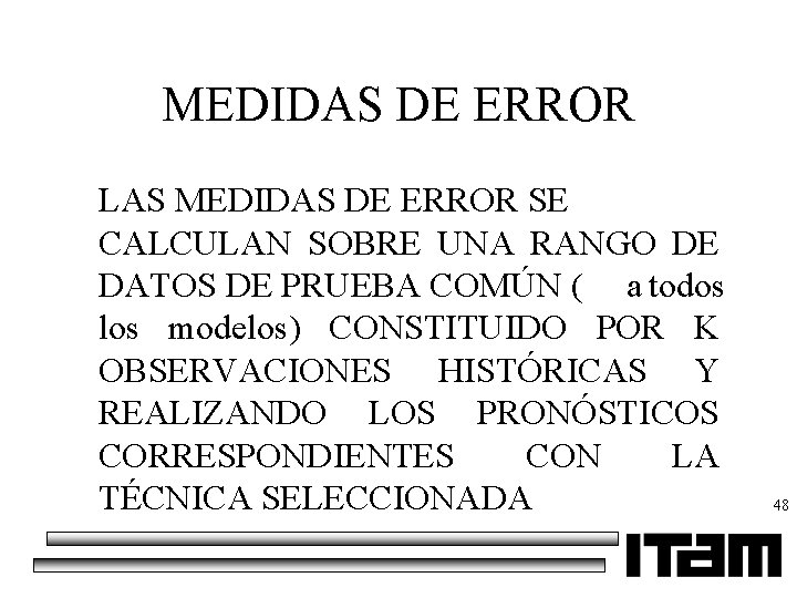 MEDIDAS DE ERROR LAS MEDIDAS DE ERROR SE CALCULAN SOBRE UNA RANGO DE DATOS