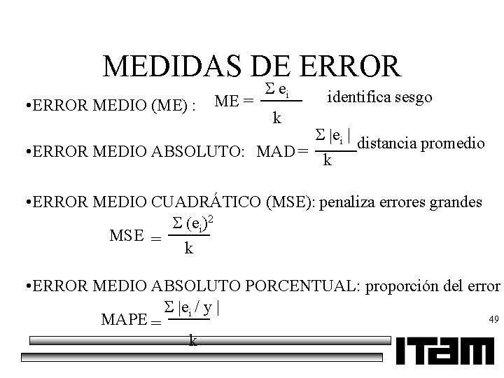 MEDIDAS DE ERROR • ERROR MEDIO (ME) : ME = ei identifica sesgo k