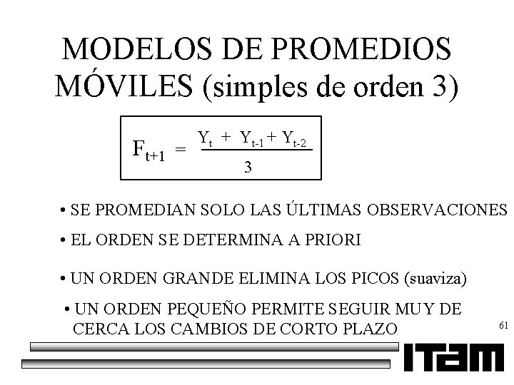 MODELOS DE PROMEDIOS MÓVILES (simples de orden 3) Ft+1 = Yt + Yt-1 +