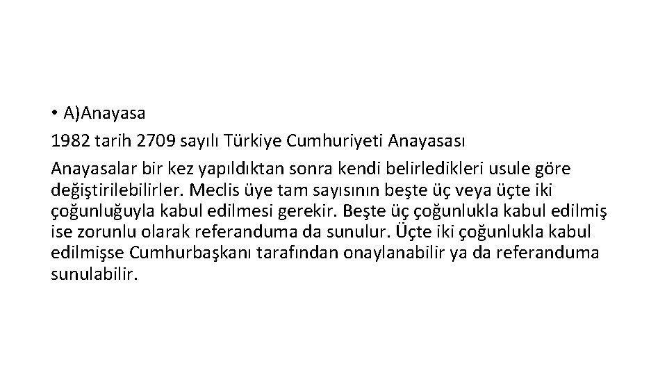  • A)Anayasa 1982 tarih 2709 sayılı Türkiye Cumhuriyeti Anayasası Anayasalar bir kez yapıldıktan