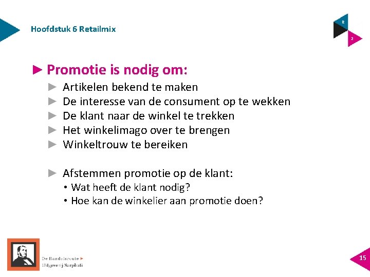 Hoofdstuk 6 Retailmix ► Promotie is nodig om: ► ► ► Artikelen bekend te