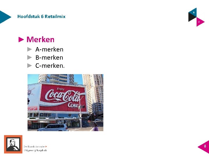 Hoofdstuk 6 Retailmix ► Merken ► A-merken ► B-merken ► C-merken. 8 