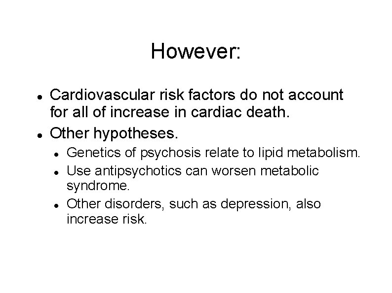 However: Cardiovascular risk factors do not account for all of increase in cardiac death.