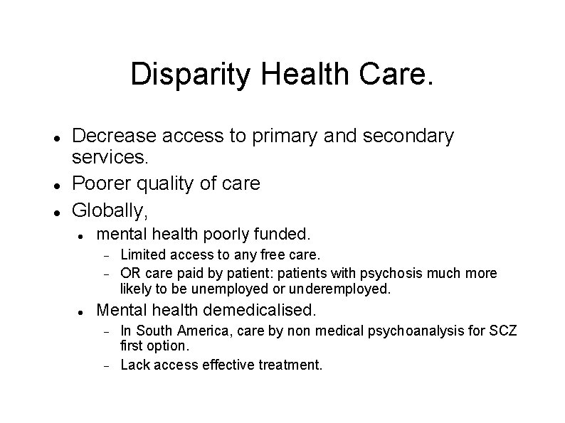 Disparity Health Care. Decrease access to primary and secondary services. Poorer quality of care