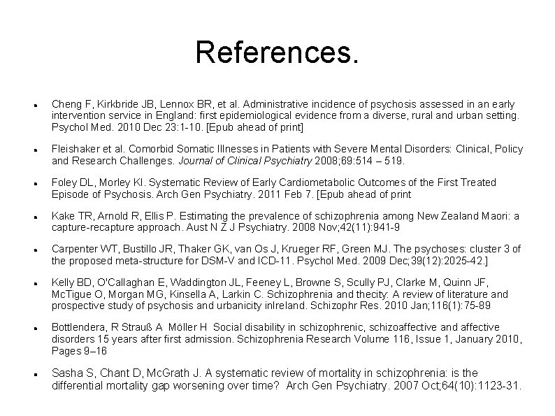 References. Cheng F, Kirkbride JB, Lennox BR, et al. Administrative incidence of psychosis assessed