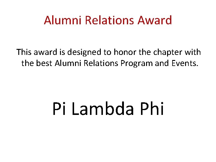 Alumni Relations Award This award is designed to honor the chapter with the best