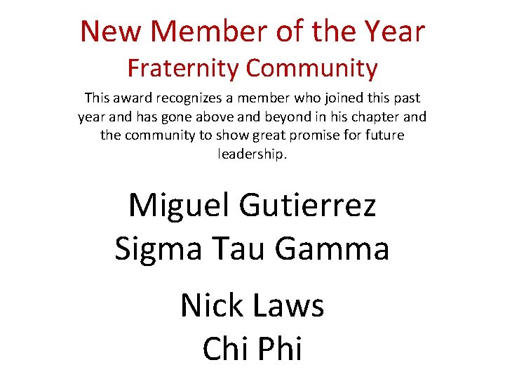 New Member of the Year Fraternity Community This award recognizes a member who joined