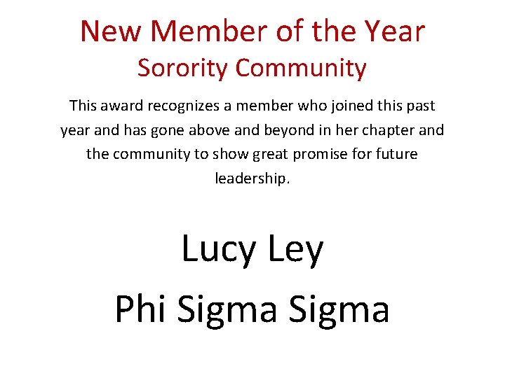 New Member of the Year Sorority Community This award recognizes a member who joined