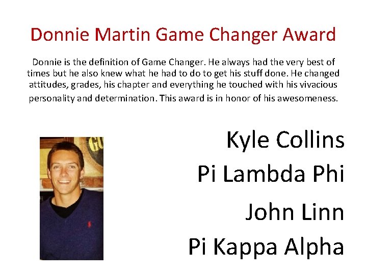 Donnie Martin Game Changer Award Donnie is the definition of Game Changer. He always
