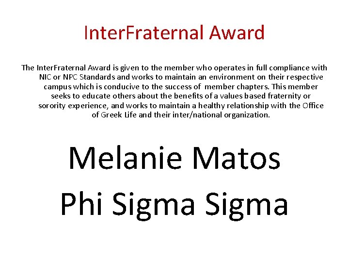 Inter. Fraternal Award The Inter. Fraternal Award is given to the member who operates